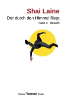 Der durch den Himmel fliegt: Band 3 Besuch 3754342908 Book Cover