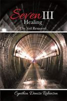 Seven III-Healing: The Veil Removed 1524580155 Book Cover