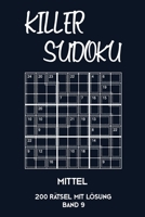 Killer Sudoku Mittel 200 Rätsel mit Lösung Band 9: Mittelschwere Summen-Sudoku Puzzle, Rätselheft für Fortgeschrittene, 2 Rästel pro Seite (German Edition) 1696282039 Book Cover
