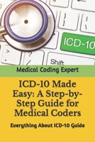 ICD-10 Made Easy: A Step-by-Step Guide for Medical Coders: Everything About ICD-10 Guide B0CC7L4H5T Book Cover