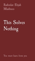 This Solves Nothing: You must learn from you B0CT6CHG57 Book Cover
