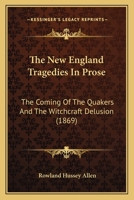 The New-England Tragedies in Prose 0548870489 Book Cover