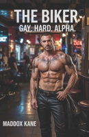 The Biker (Gay. Hard. Alpha.) B0F2YPPR2Q Book Cover