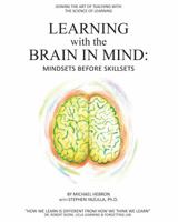 Learning with the Brain in Mind: Mind Sets Before Skill Sets 1937069087 Book Cover