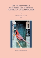 Die herzf?rmige Litfasss?ule und das flippige Vogelm?dchen: Mit Dir durch dick und d?nn 3756294897 Book Cover