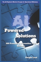 AI Powered Solutions: 100 Prompts to Streamline Small Business Operations (AI Unleashed) B0DPHV5D3Z Book Cover