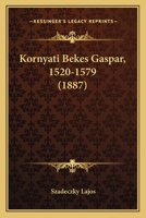 Kornyati Bekes Gaspar, 1520-1579 1164848631 Book Cover