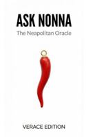ASK NONNA: The Neapolitan Oracle: Funny Italian Gag Gift for Men and Women - Verace Edition B0G4WZXS4X Book Cover