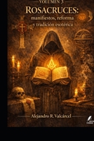 Volumen 3 — Rosacruces: manifiestos, reforma y tradición esotérica (Biblioteca Historia del Poder) (Spanish Edition) B0GRFTD8T6 Book Cover