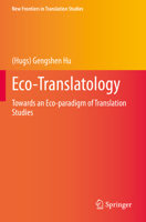 Eco-Translatology: Towards an Eco-paradigm of Translation Studies 9811522596 Book Cover