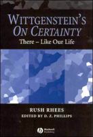 Wittgenstein's on Certainty: There - Like Our Life 1405134240 Book Cover