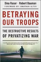 Betraying Our Troops: The Destructive Results of Privatizing War 0230604080 Book Cover