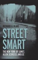 Street Smart: The New York Of Lumet, Allen, Scorsese, And Lee 0813123577 Book Cover