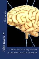 Potenciar: Como enriquecer tu mente PARA HALLAR SOLUCIONES 197804822X Book Cover