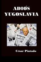 Adios Yugoslavia 1501065769 Book Cover