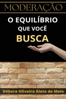 MODERAÇÃO O EQUILÍBRIO QUE VOCÊ BUSCA B0BZFCC2SL Book Cover