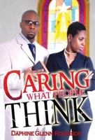 Caring What People Think 0979970717 Book Cover