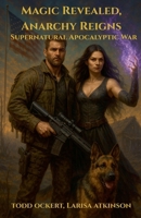Magic Revealed, Anarchy Reigns: Supernatural Apocalyptic War B0DJ6D3PRG Book Cover