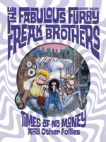 The Fabulous Furry Freak Brothers: Times of No Money And Other Stories (Freak Brothers Follies) B0CWCQQ1Z5 Book Cover