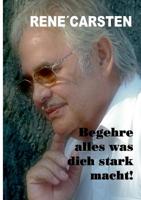 Begehre alles, was dich stark macht! 3738614508 Book Cover