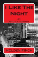 I Like the Night: An Auto-Lie-Ography 1482583356 Book Cover