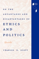 On the Advantages and Disadvantages of Ethics and Politics (Studies in Continental Thought) 0253210763 Book Cover