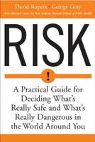 Risk: A Practical Guide for Deciding What's Really Safe and What's Really Dangerous in the World Around You 0618143726 Book Cover