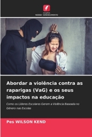 Abordar a violência contra as raparigas (VaG) e os seus impactos na educação: Como os Líderes Escolares Gerem a Violência Baseada no Género nas Escolas 6205869535 Book Cover