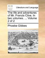 The life and adventures of Mr. Francis Clive. In two volumes. ... Volume 2 of 2 1170042813 Book Cover