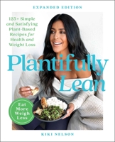 Plantifully Lean: 125+ Simple and Satisfying Plant-Based Recipes for Health and Weight Loss: A Cookbook 1668017083 Book Cover