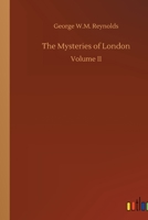 The Mysteries of London: Volume II 3732672344 Book Cover