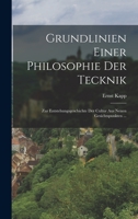 Grundlinien Einer Philosophie Der Tecknik: Zur Entstehungsgeschichte Der Cultur Aus Neuen Gesichtspunkten ... 1015760430 Book Cover