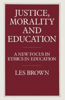 Justice, Morality, and Education: A New Focus in Ethics in Education 1349180041 Book Cover