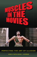 Muscles in the Movies: Perfecting the Art of Illusion 0826222153 Book Cover