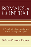 Romans in Context: A Theological Appreciation of Paul's Magnum Opus 1608997545 Book Cover