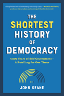 The Shortest History of Democracy: 4,000 Years of Self-Government—A Retelling for Our Times 1615198962 Book Cover