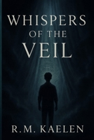 WHISPERS OF THE VEIL B0FKSQHVD4 Book Cover