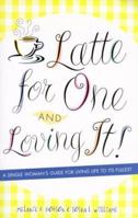 Latte for One and Loving It! 1564767639 Book Cover