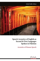 Speech Acoustics of English as Second & First Languages Spoken in Pakistan: Acoustics of Human Speech 9999348157 Book Cover