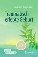 Traumatisch erlebte Geburt: Informationen für Betroffene (German Edition) 3662720264 Book Cover