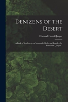 Denizens of the Desert; a Book of Southwestern Mammals, Birds, and Reptiles, by Edmund C. Jaeger .. 1017200408 Book Cover