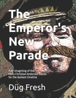 The Emperor's New Parade: A re-imagining of the Hans Christian Andersen classic for the darkest timeline 1792112629 Book Cover