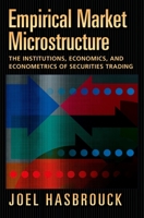 Empirical Market Microstructure: The Institutions, Economics, and Econometrics of Securities Trading 0195301641 Book Cover