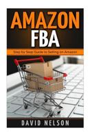 Amazon FBA: Step by Step Guide to Selling on Amazon 1951339738 Book Cover