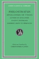 The Life of Apollonius of Tyana, Vol. 3: Letters of Apollonius. Ancient Testimonia. Eusebius's Reply to Hierocles (Loeb Classical Library, No. 458) 0674996178 Book Cover
