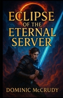 Eclipse of the Eternal Server: Gamelit Mmorpg adventure B0F9VR8BNQ Book Cover