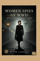 Women Spies of WWII: Secret Agents Who Changed History B0FTX8TCVP Book Cover