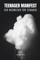 Teenager Manifest: Der Wegweiser für Teenager B0C9SH18DK Book Cover