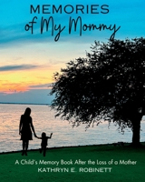 Memories of My Mommy: A Child's Memory Book for After the Loss of a Mother B0CCW1XBNC Book Cover