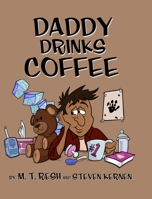 Daddy Drinks Coffee 1734207124 Book Cover